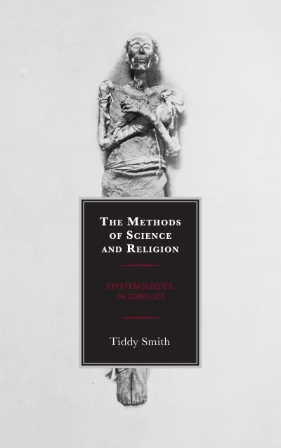 Cover for Tiddy Smith · The Methods of Science and Religion: Epistemologies in Conflict (Gebundenes Buch) (2019)