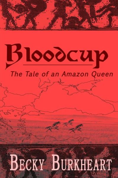 Cover for Becky Burkheart · Bloodcup: the Tale of the Last Amazon Queen (Paperback Book) (2014)