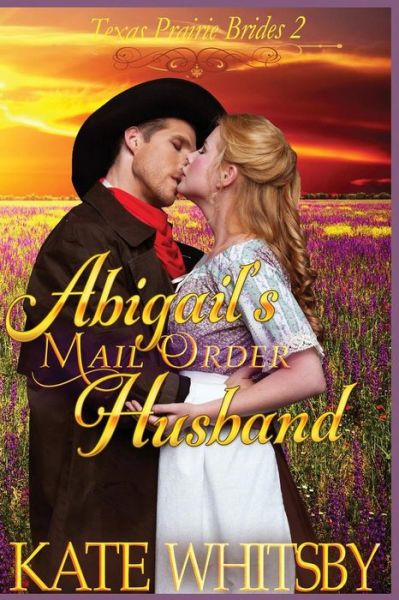 Cover for Kate Whitsby · Abigail's Mail Order Husband: a Clean Historical Cowboy Romance Story (Paperback Book) (2014)