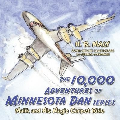 Cover for H R Maly · The 10,000 Adventures of Minnesota Dan Series Malik and His Magic Carpet Ride (Paperback Book) (2017)