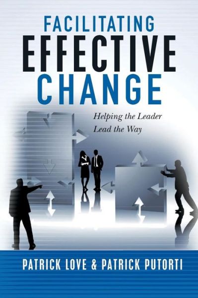 Patrick Love · Facilitating Effective Change: Helping the Leader Lead the Way (Paperback Book) (2015)