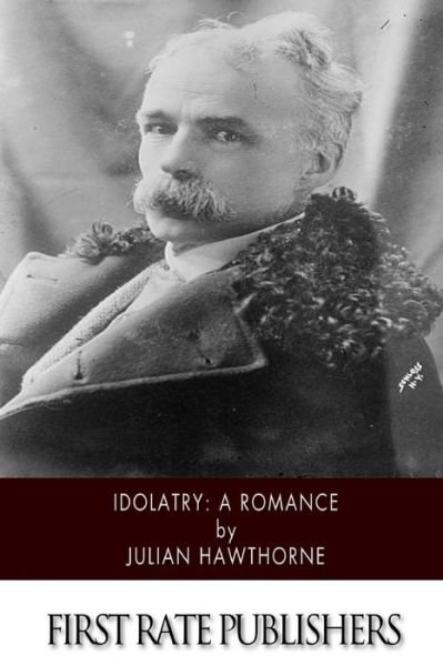 Cover for Julian Hawthorne · Idolatry: a Romance (Taschenbuch) (2015)