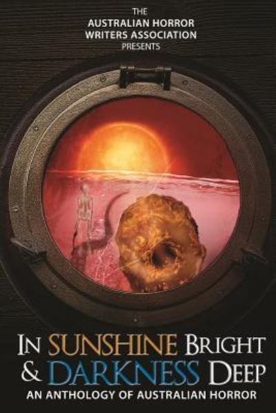 Cover for Rue Karney · In Sunshine Bright and Darkness Deep: An Anthology of Australian Horror (Bok) (2015)