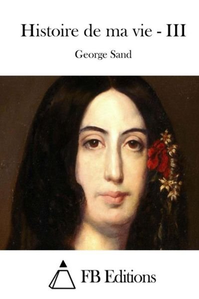 Cover for George Sand · Histoire De Ma Vie - III (Paperback Bog) (2015)