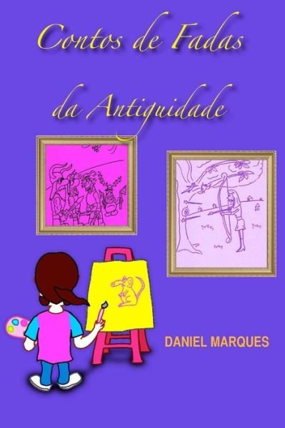 Cover for Daniel Marques · Contos De Fadas Da Antiguidade (Paperback Bog) (2015)