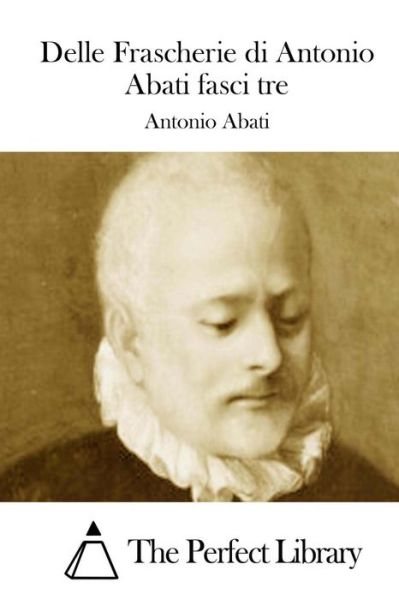 Cover for Antonio Abati · Delle Frascherie Di Antonio Abati Fasci Tre (Paperback Book) (2015)