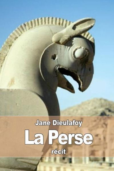 Cover for Jane Dieulafoy · La Perse (Paperback Book) (2015)