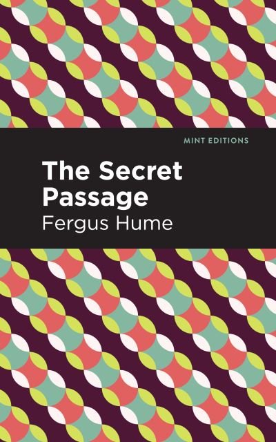 Cover for Fergus Hume · The Secret Passage - Mint Editions (Pocketbok) (2021)