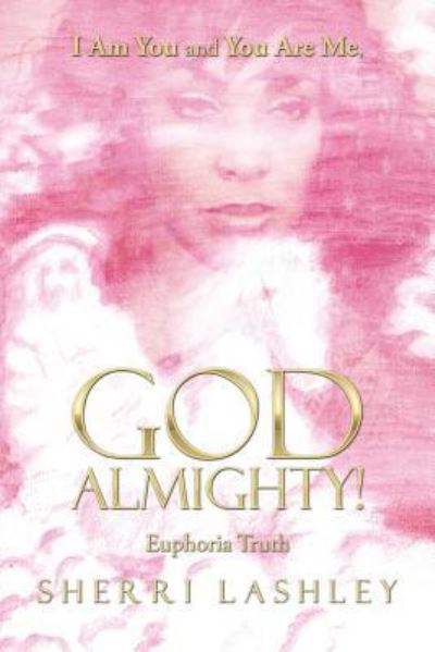 Cover for Sherri Lashley · I Am You and You Are Me, God Almighty! (Paperback Book) (2016)