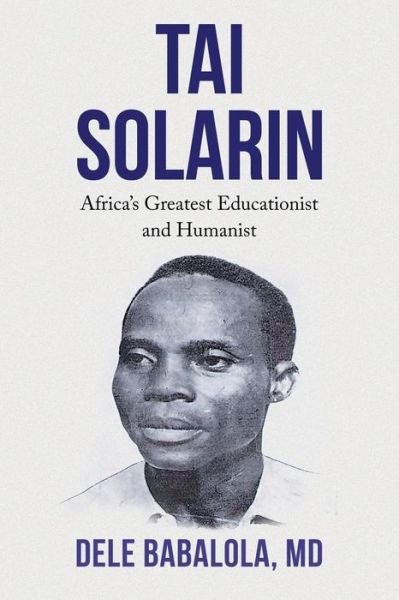 Cover for Md Dele Babalola · Tai Solarin: Africa's Greatest Educationist and Humanist (Paperback Book) (2015)