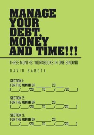 Cover for David Sarota · Manage Your Debt, Money and Time!!! (Hardcover Book) (2016)