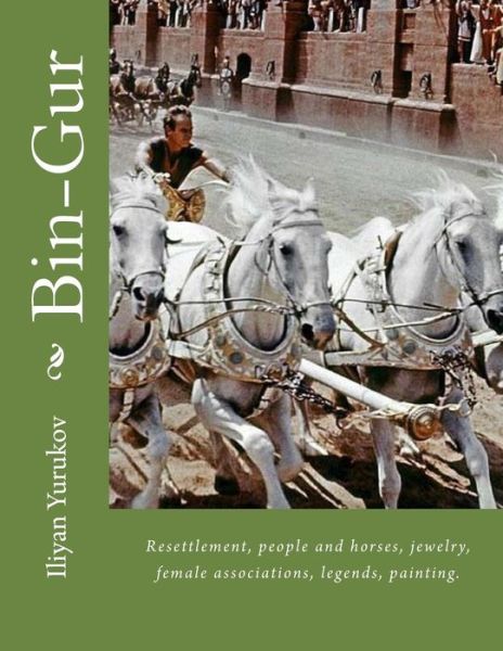 Cover for Iliyan P Yurukov · Bin-gur: Resettlement, People and Horses, Jewelry, Female Associations, Legends, Painting. (Paperback Book) (2015)