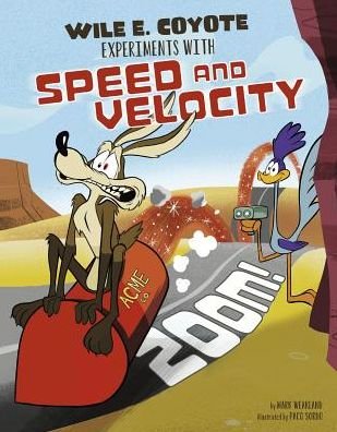 Cover for Mark Weakland · Zoom! Wile E. Coyote Experiments with Speed and Velocity (Book) (2017)