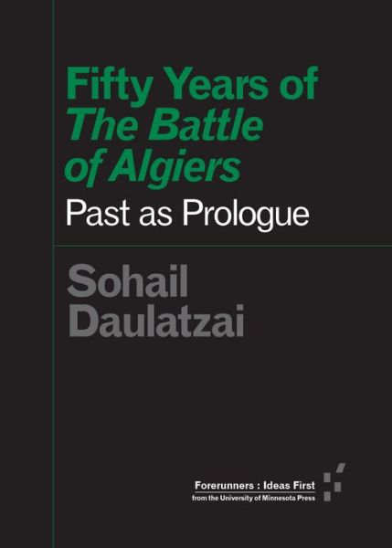 Cover for Sohail Daulatzai · Fifty Years of &quot;The Battle of Algiers&quot;: Past as Prologue - Forerunners: Ideas First (Paperback Book) (2016)