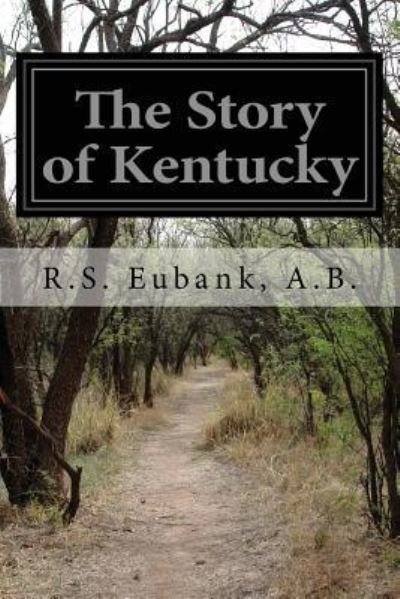 Cover for Eubank, A.B., R.S. · The Story of Kentucky (Paperback Book) (2015)