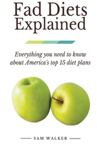 Cover for Sam Walker · Fad Diets Explained (Paperback Book) (2015)