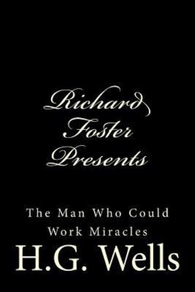 Cover for H.G. Wells · Richard Foster Presents &quot;The Man Who Could Work Miracles&quot; (Paperback Bog) (2016)