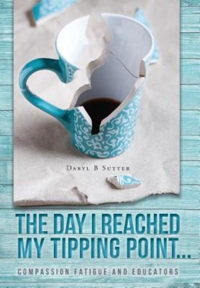 Cover for Daryl B Sutter · The Day I Reached My Tipping Point... (Gebundenes Buch) (2019)