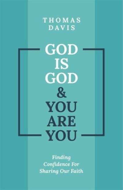 Cover for Thomas Davis · God is God and You are You: Finding Confidence for Sharing Our Faith (Taschenbuch) (2023)