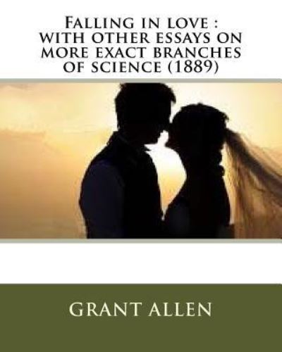 Falling in love - Grant Allen - Kirjat - CreateSpace Independent Publishing Platf - 9781530040384 - sunnuntai 14. helmikuuta 2016