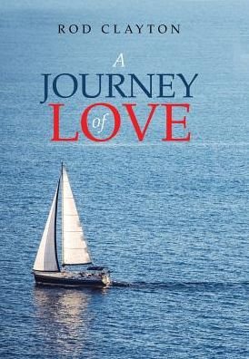 Cover for Rod Clayton · A Journey of Love (Innbunden bok) (2017)