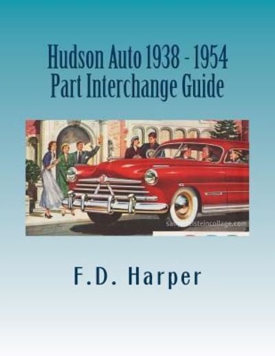 Cover for F D Harper · Hudson Auto 1938 - 1954 Part Interchange Guide (Paperback Book) (2016)