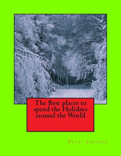 Cover for Patti Chiappa · The Best places to spend the Holidays around the World (Paperback Book) (2016)