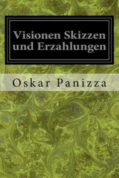 Cover for Oskar Panizza · Visionen Skizzen und Erzahlungen (Paperback Bog) (2016)