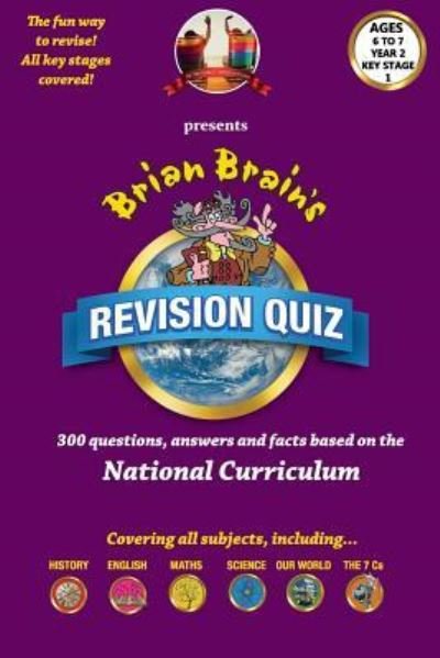 Brian Brain's Revison Quiz For Key Stage 1 Year 2 -Ages 6 to7 - Russell Webster - Bøger - Createspace Independent Publishing Platf - 9781537012384 - 23. august 2016