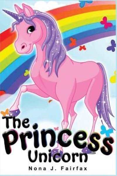 Cover for Nona J. Fairfax · The Princess Unicorn (Pocketbok) (2016)