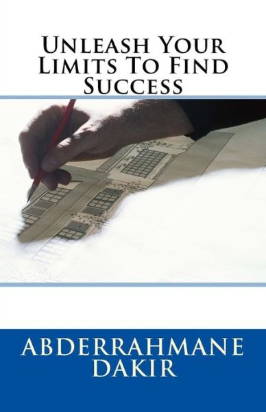 Cover for Abderrahmane Dakir · Unleash Your Limits To Find Success (Paperback Book) (2016)