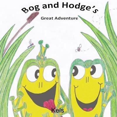 Cover for Kels · Bog and Hodge's Great Adventure (Paperback Bog) (2016)