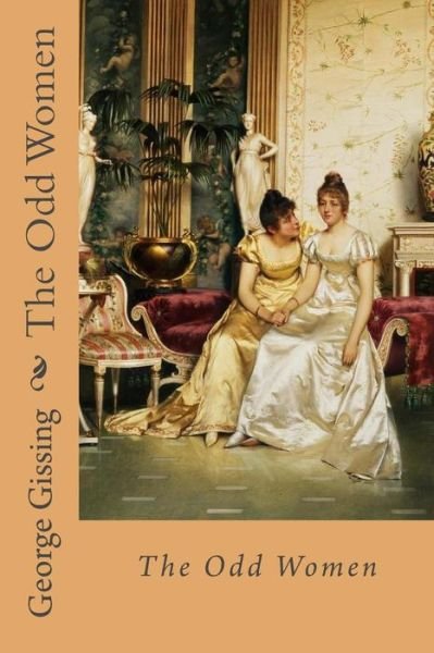 Cover for George Gissing · The Odd Women George Gissing (Paperback Book) (2017)