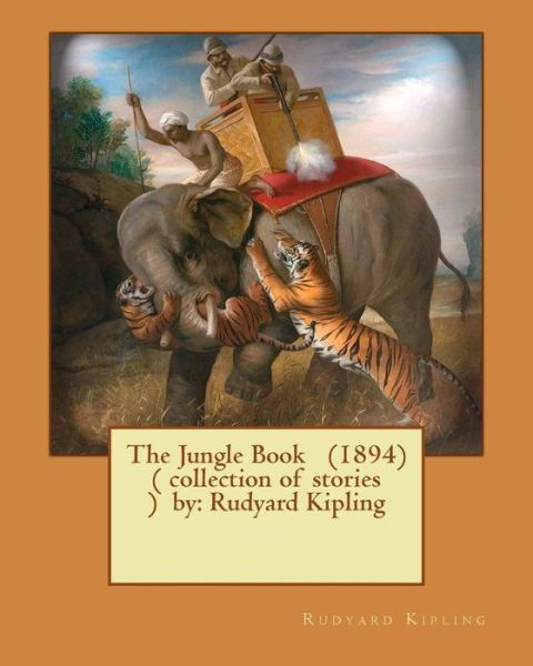 The Jungle Book (1894) ( Collection of Stories ) by - Rudyard Kipling - Boeken - Createspace Independent Publishing Platf - 9781542649384 - 19 januari 2017