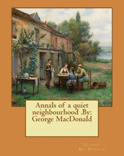 Cover for George MacDonald · Annals of a quiet neighbourhood .By (Paperback Book) (2017)