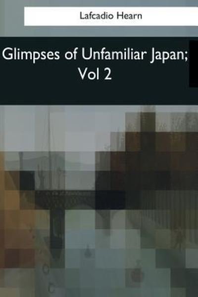 Cover for Lafcadio Hearn · Glimpses of Unfamiliar Japan (Pocketbok) (2017)