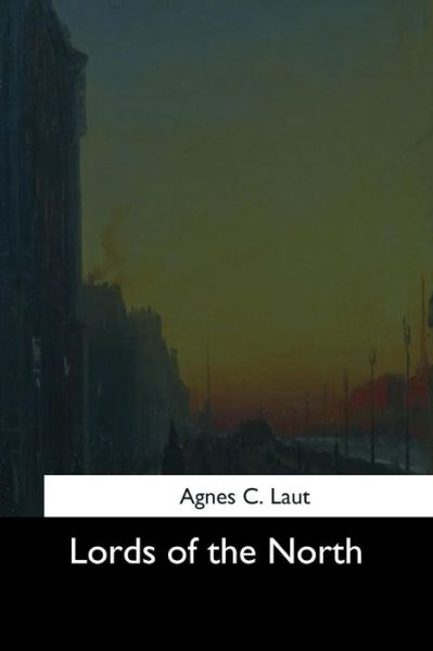 Cover for Agnes C Laut · Lords of the North (Paperback Book) (2017)