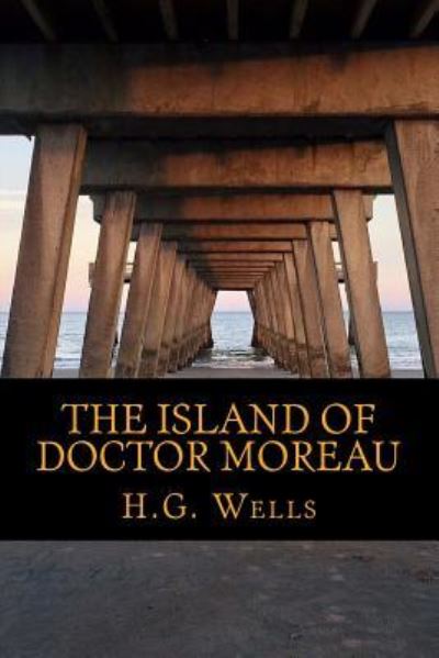 The Island of Doctor Moreau - H G Wells - Books - Amazon Digital Services LLC - Kdp Print  - 9781545383384 - April 15, 2017