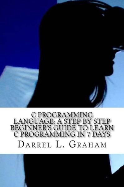 Cover for Darrel L Graham · C Programming Language (Paperback Book) (2017)