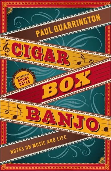 Cover for Paul Quarrington · Cigar Box Banjo: Notes on Music and Life (Hardcover Book) [Har / Com edition] (2010)