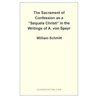 Cover for William Schmitt · The Sacrament of Confession As a &quot;Sequela Christi&quot; in the Writings of A. Von Speyr (Paperback Book) (2001)