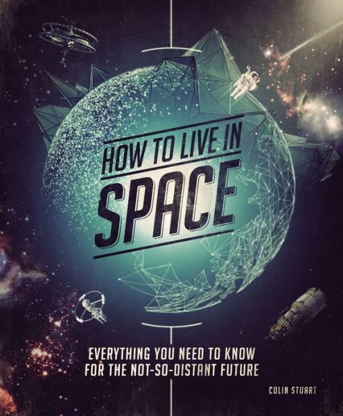 Cover for Colin Stuart · How to Live in Space (Paperback Book) (2018)