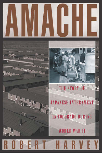 Cover for Robert Harvey · Amache: The Story of Japanese Internment in Colorado During World War II (Hardcover Book) (2003)