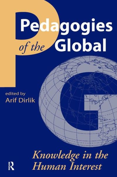 Cover for Arif Dirlik · Pedagogies of the Global: Knowledge in the Human Interest (Taschenbuch) (2007)