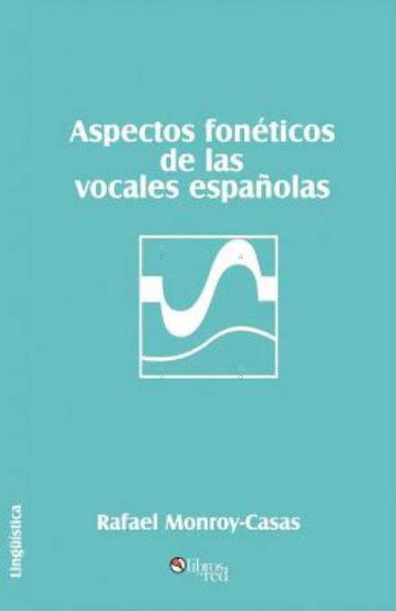 Cover for Rafael Monroy-casas · Aspectos Foneticos De Las Vocales Espanolas (Taschenbuch) (2004)