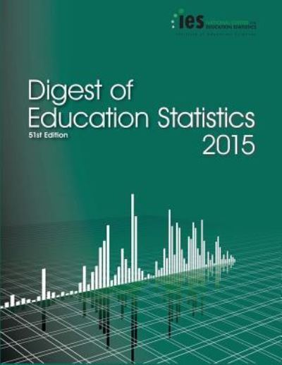 Digest of Education Statistics 2015 - National Center for Education Statistics - Books - Claitor's Pub Division - 9781598048384 - 2017