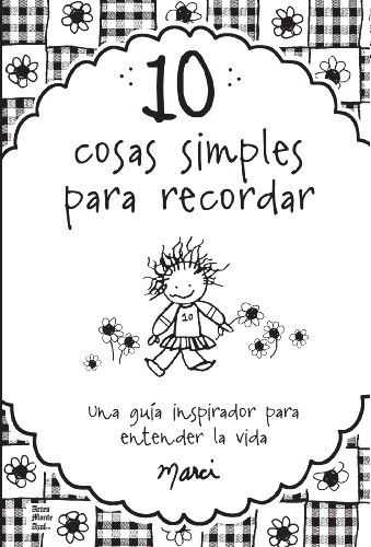 10 Cosas Simples Que Recordar: Una Guia De Inspiracion Para Entender La Vida - Marci - Books - Blue Mountain Arts - 9781598428384 - October 1, 2014