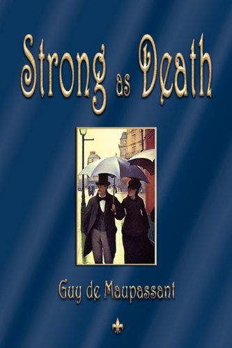 Cover for Guy De Maupassant · Strong As Death (Paperback Book) (2010)