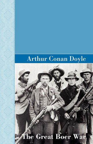 The Great Boer War - Arthur Conan Doyle - Books - Akasha Classics - 9781605124384 - January 12, 2009