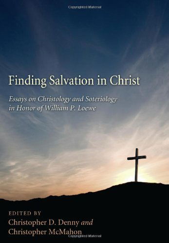 Cover for Christopher D. Denny · Finding Salvation in Christ: Essays on Christ and Soteriology in Honor of William Loewe (Paperback Book) (2011)